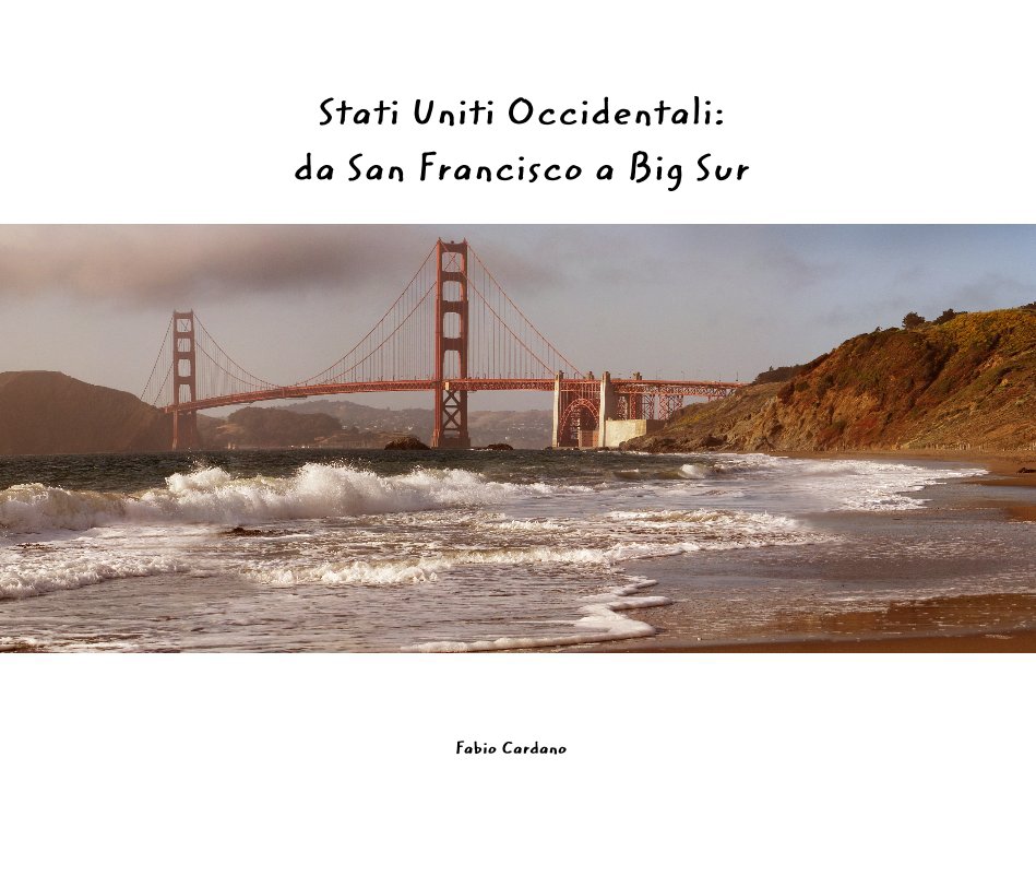 View Stati Uniti Occidentali: da San Francisco a Big Sur by Fabio Cardano