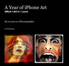 A Year of iPhone Art (What I did in 1 year) book cover
