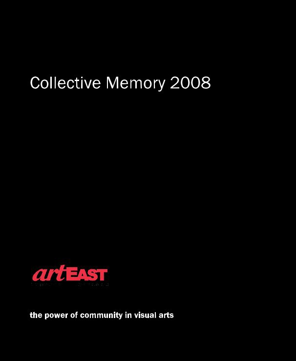 Ver Collective Memory 2008 por the power of community in visual arts