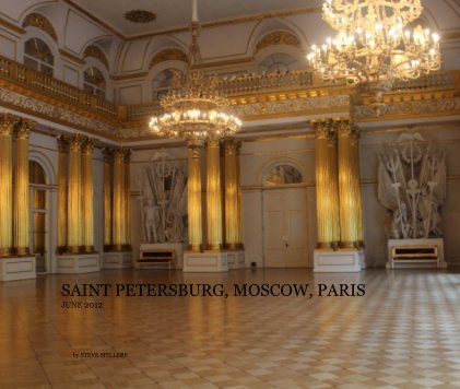 SAINT PETERSBURG, MOSCOW, PARIS JUNE 2012 book cover