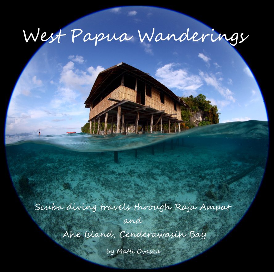 View West Papua Wanderings by Matti Ovaska