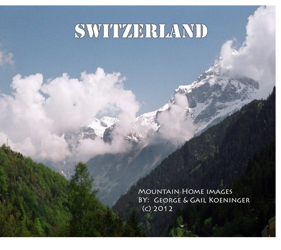 View Switzerland by George & Gail Koeninger
