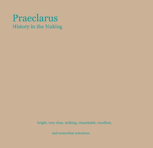 View Praeclarus History in the Making by and somewhat notorious