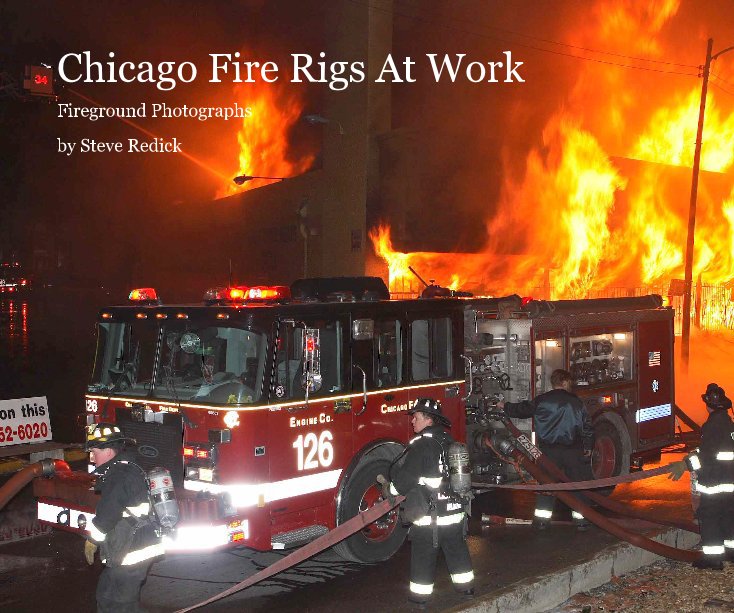 View Chicago Fire Rigs At Work by Steve Redick