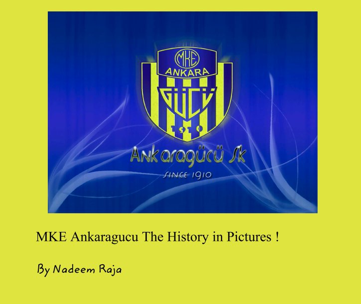 Bekijk MKE Ankaragucu The History in Pictures ! op Nadeem Raja