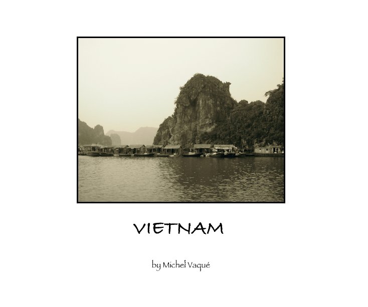 View VIETNAM by Michel VaquÃ©