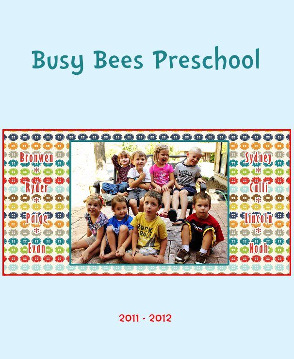 View Busy Bees Preschool by 2011 - 2012