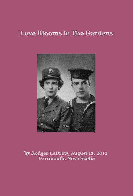 View Love Blooms in The Gardens by Rodger LeDrew, August 12, 2012 Dartmouth, Nova Scotia