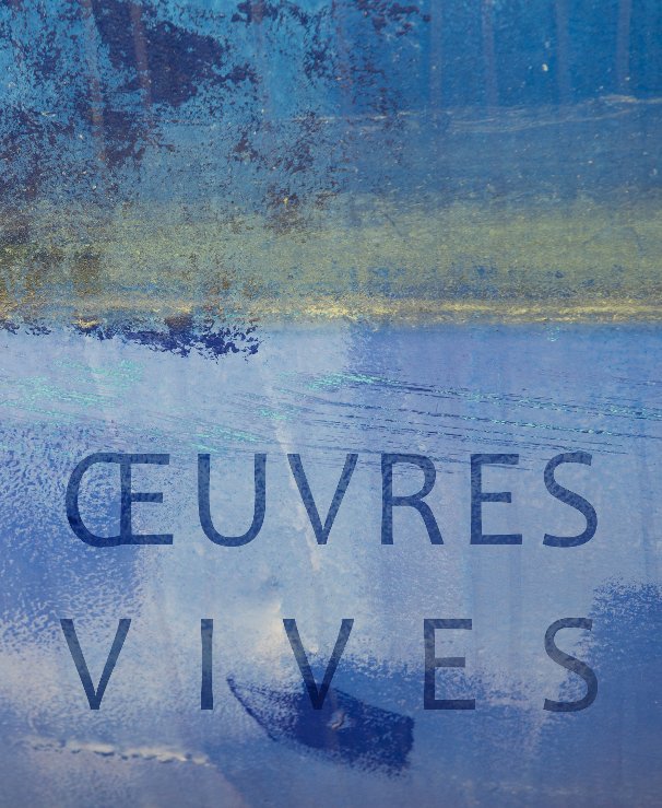 Ver Œuvres Vives por Geoffroy Lasne