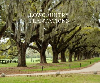 LOWCOUNTRY PLANTATIONS PHOTOGRAPHY BY TERRY FORTMAN book cover
