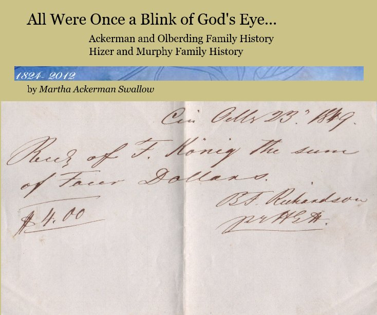 View All Were Once a Blink of God's Eye... Ackerman and Olberding Family History Hizer and Murphy Family History by Martha Ackerman Swallow