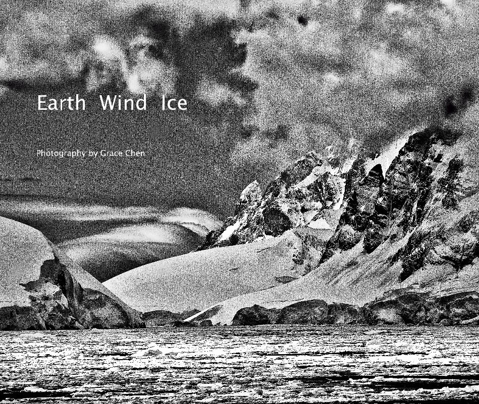 View Earth Wind Ice by Photography by Grace Chen