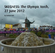 SKEGNESS: The Olympic torch, 27 June 2012 book cover