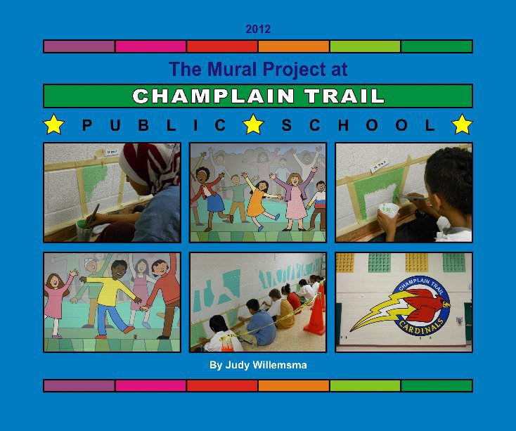 The Mural Project at Champlain Trail Public School 2012 nach By Judy Willemsma anzeigen