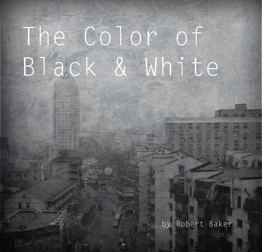 Ver The Color of Black & White por Robert Baker