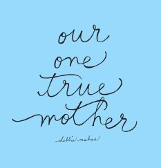 Our One True Mother book cover