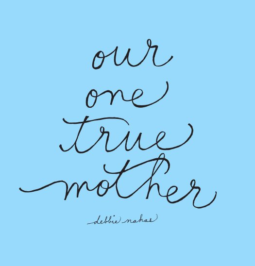 Ver Our One True Mother por Debbie Nahas