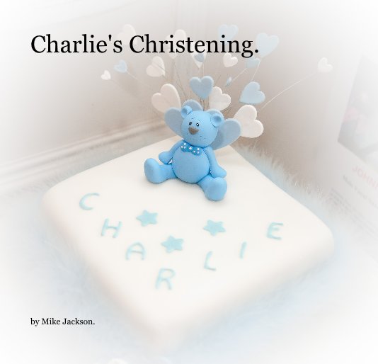 View Charlie's Christening. by Mike Jackson.