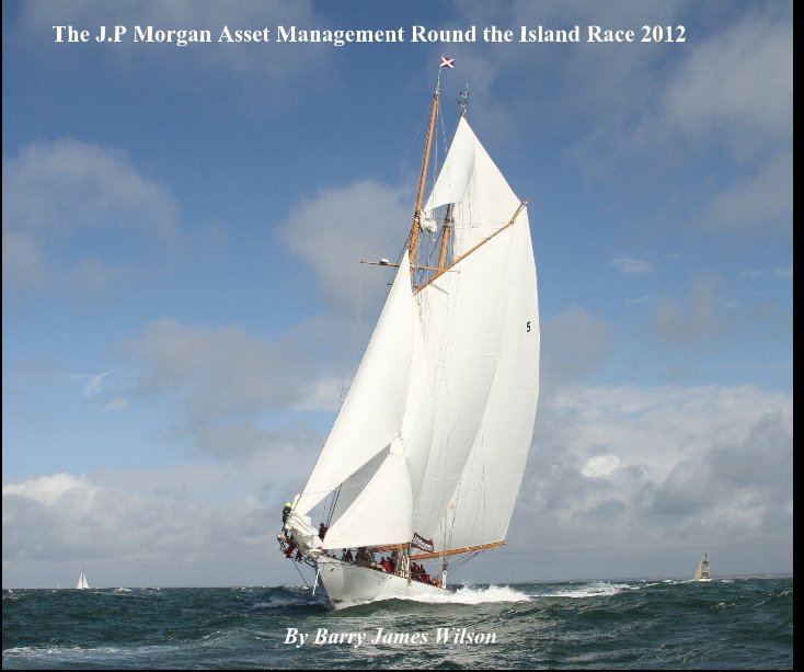 View The J.P Morgan Asset Management Round the Island Race 2012 by Barry James Wilson