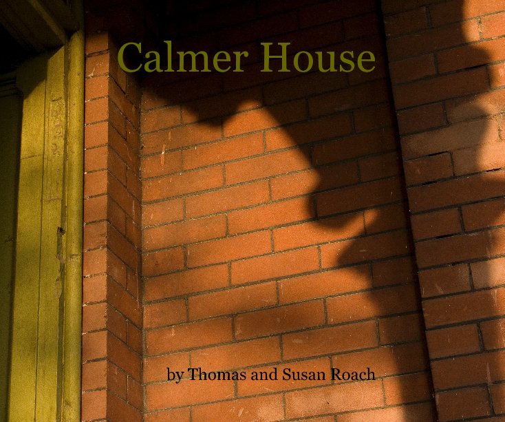 View Calmer House 
Paperback Version by Thomas and Susan Roach
