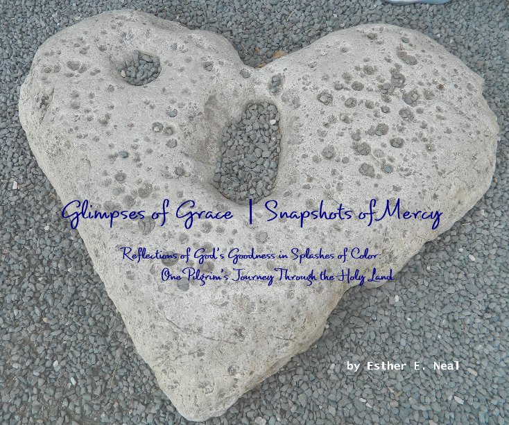 View Glimpses of Grace | Snapshots of Mercy by Esther E. Neal
