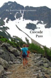 Big Rock Excursions presents: Cascade Pass book cover