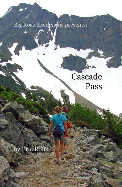 Visualizza Big Rock Excursions presents: Cascade Pass di Eric Rolfs