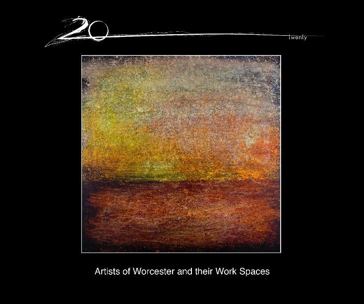 View 20 Artists of Worcester by Scott Erb and Julie Grady
