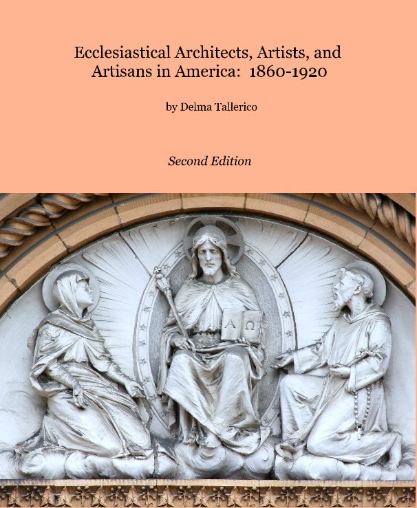 Ver Ecclesiastical Architects, Artists, and Artisans in America: 1860-1920 por Delma Tallerico
