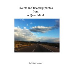 Tweets and Roadtrip photos from A Quiet Mind book cover