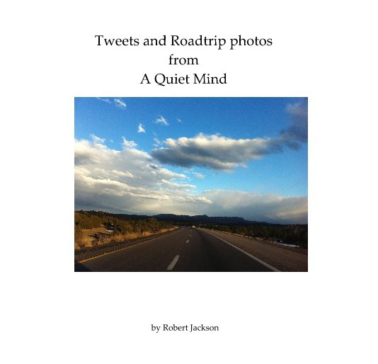View Tweets and Roadtrip photos from A Quiet Mind by Robert Jackson