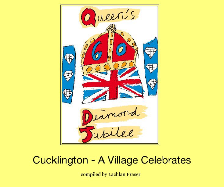 Visualizza Cucklington - A Village Celebrates di compiled by Lachlan Fraser