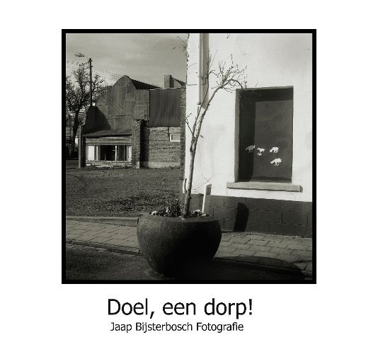 View Doel, een dorp! by Jaap Bijsterbosch