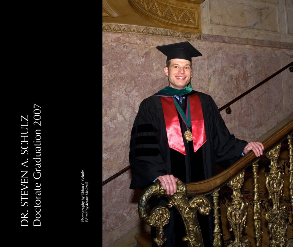 Ver DR. STEVEN A. SCHULZ                                Doctorate Graduation 2007 por Photography by Eldon C. Schulz
Edited by Jeane McGrail