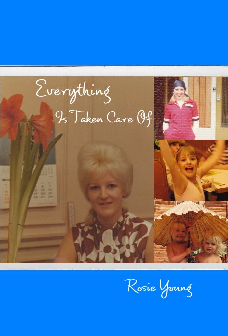View Everything Is Taken Care Of by Rosie Young