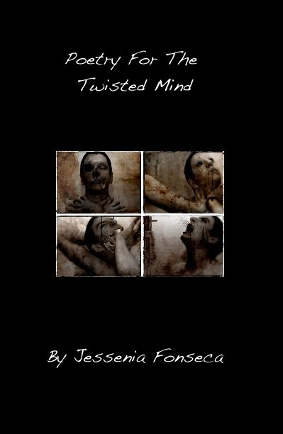 Visualizza Poetry For The Twisted Mind di Jessenia Fonseca