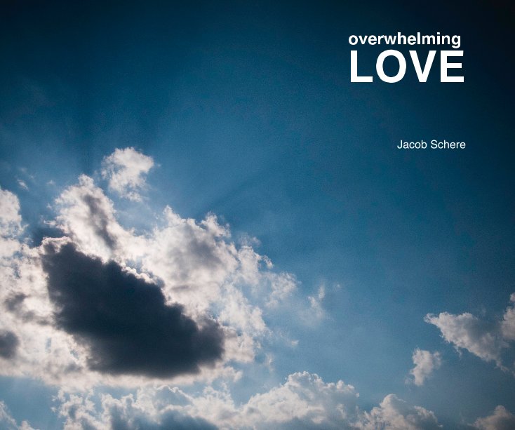 Visualizza overwhelming LOVE di Jacob Schere