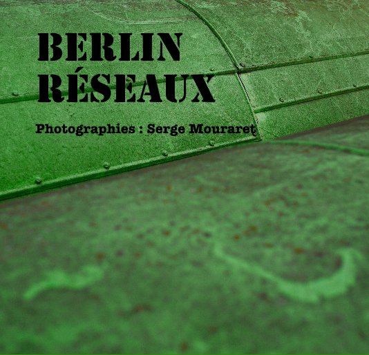 BERLIN Réseaux nach Serge Mouraret anzeigen