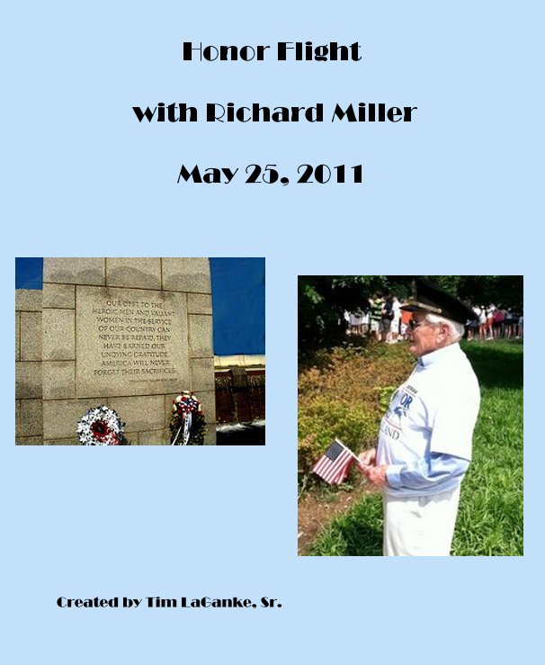 Honor Flight with Richard Miller May 25, 2011 nach Created by Tim LaGanke, Sr. anzeigen