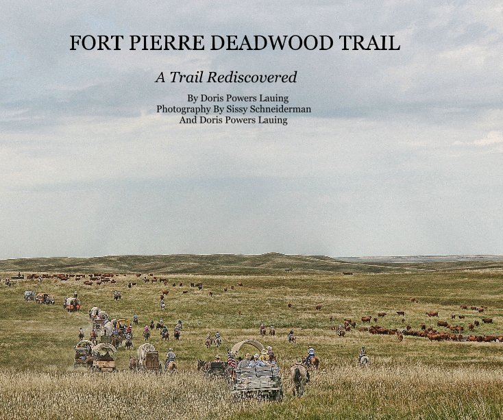 View FORT PIERRE DEADWOOD TRAIL by Doris Powers Lauing Photography By Sissy Schneiderman And Doris Powers Lauing