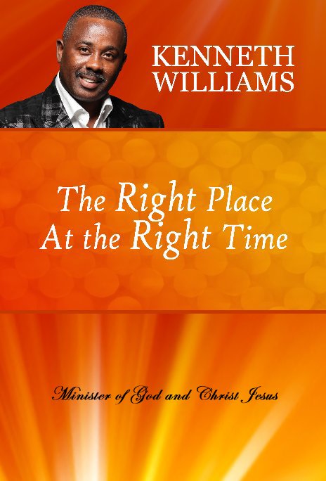 View Right Place At The Right Time by Apostle Kenneth Williams