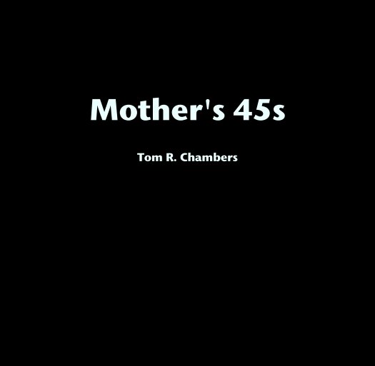Bekijk Mother's 45s op Tom R. Chambers