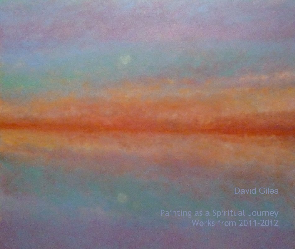 View Painting as a Spiritual Journey Works from 2011-2012 by David Giles
