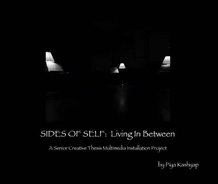 View SIDES OF SELF:  Living In Between by Piya Kashyap (Photography & Design by Remy Mansfield)