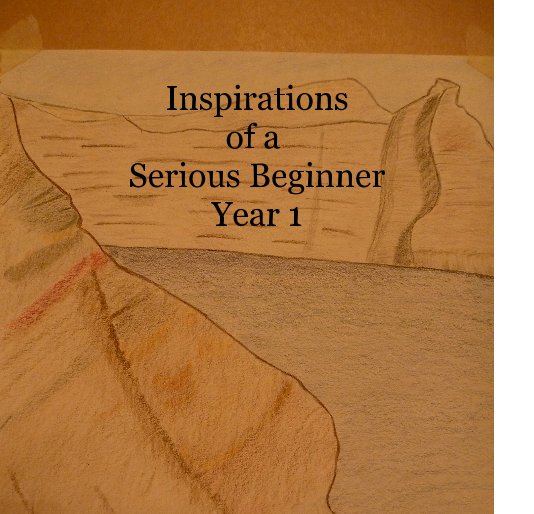 View Inspirations of a Serious Beginner Year 1 by Viola Hennessey