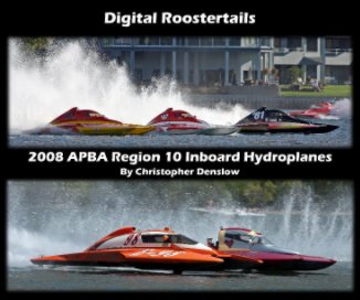 Digital Roostertails: 2008 APBA Region 10 Inboard Hydroplanes book cover