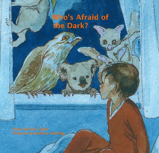 View Who's Afraid of the Dark? by Sue Taylor Pictures by Barbara Harding