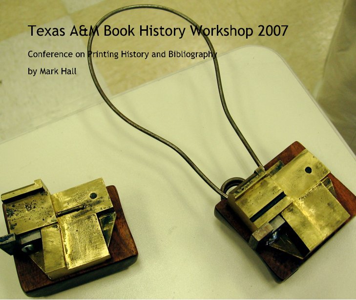 Texas A&M Book History Workshop 2007 nach Mark Hall anzeigen