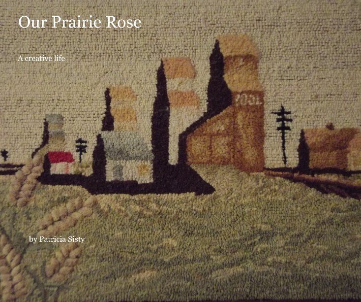 View Our Prairie Rose by Patricia Sisty