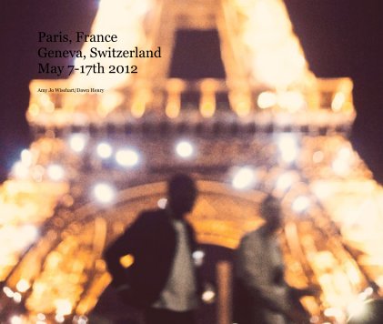 Paris, France Geneva, Switzerland May 7-17th 2012 book cover